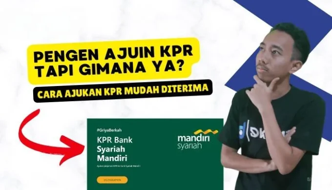 Wajib Tahu! Ini 10 Syarat Mengajukan KPR Tanpa DP Dari Bank Syariah Mandiri